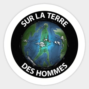 Sur La Terre Des Hommes Sticker